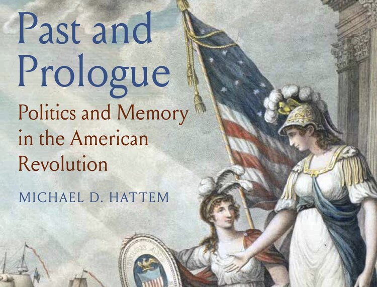 The American Revolution and the Creation of American History