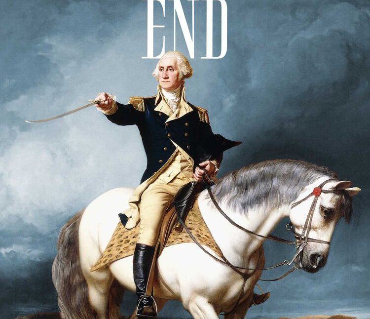 Washington’s End: The Final Years and Forgotten Struggle